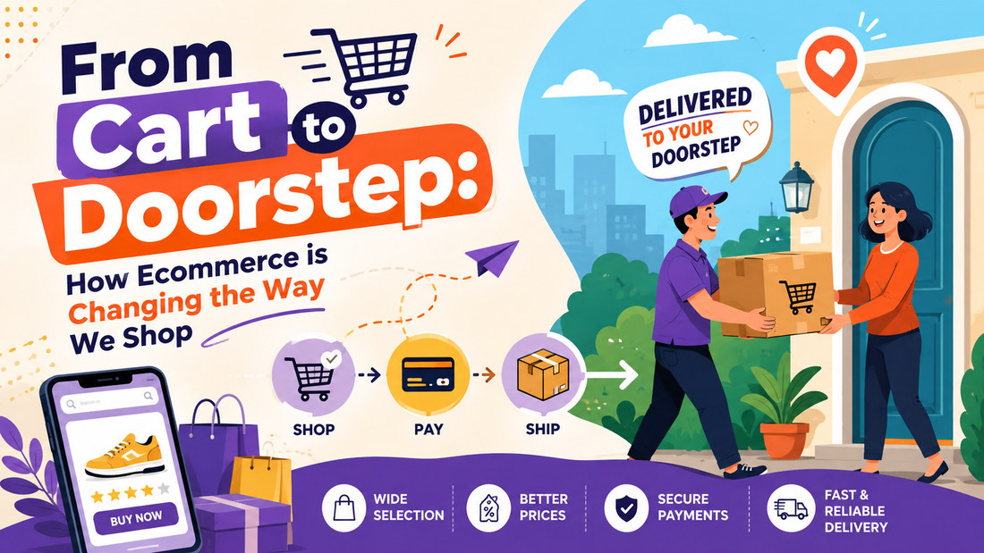 From Cart to Doorstep: How Ecommerce is Changing the Way We Shop